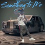 Something To Me (Explicit)