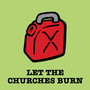 Let the Churches Burn (Explicit)