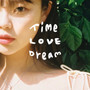 Time+LOVE+Dream