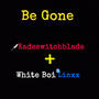 Be Gone (feat. Linxx) [Explicit]
