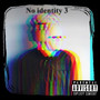 No Identity 3 (Explicit)