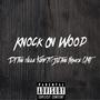 Knock On Wood (feat. TFG JU & The Prince CMT) [Explicit]