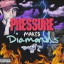 Pressure Makes Diamonds (Explicit)