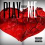 PLAY ME (Explicit)