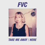 Take Me Away / Here