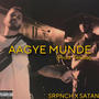 Aagye Munde (feat. SATAN) [Explicit]