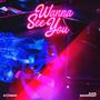 Wanna See You (feat. Sendeep)