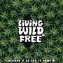 Living Wild And Free (feat. KCKush) [Explicit]