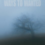 ways to wanted