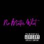 No Matter What (Explicit)