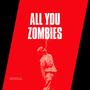 All you zombies