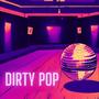 dirty pop (Explicit)