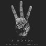 3 Words (feat. J Vito)