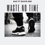 Waste No Time (feat. David Dre)