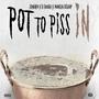 Pot 2 Piss In (feat. D-Dough & Monsta Bishop) [Explicit]