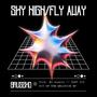 SKY HIGH/FLY AWAY (Explicit)