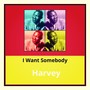 I Want Somebody