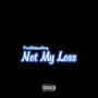 Not My Loss (Explicit)