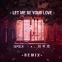 Let Me Be Your Love（Remix）