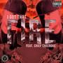 I got that fire (feat. Chief Cheeroke)