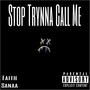 STOP TRYNNA CALL ME
