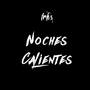 Noches Calientes (feat. Robot & El Jay Uno) [Noches Calientes] [Explicit]