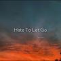 Hate To Let Go