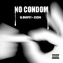 No Condom (Explicit)