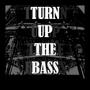 TURN UP THE BASS