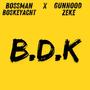 BDK (feat. GUNHOOD ZEKE) [Explicit]
