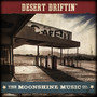 The Moonshine Music Co: Desert Driftin'