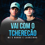 Vai Com o Tcherecão (Explicit)