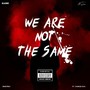 We Are Not the Same (Explicit)