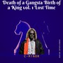 Death of a Gangsta Birth of a King, Vol. 1: Lost Time (Explicit)