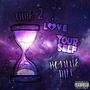 Time 2 Love Yourself (Explicit)