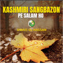 Kashmiri Sangbazon Pe Salam Ho