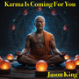 Karma Is Coming for You