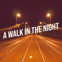 A Walk in the Night