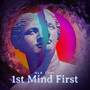 1st Mind First (Explicit)