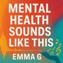 Mental Health Sounds Like This (Explicit)