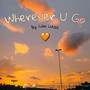 Wherever U Go