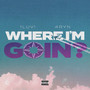 Where I'm Goin? (Explicit)