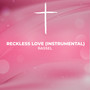 Reckless Love (Instrumental)