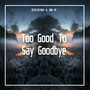 Too Good To Say Goodbye (Original Mix)
