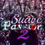 Suave Passion 2 (Explicit)