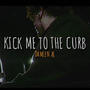 Kick Me To The Curb (Explicit)