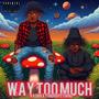 Way Too Much (feat. YUNGGRPETURNO) [Explicit]