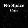 No Space (Remix) (Remix) [Explicit]