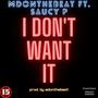 I Don't Want it (feat. Saucy P) [Explicit]