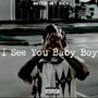 I See You Baby Boy (Explicit)